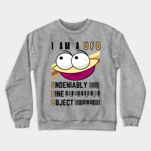 I Am A UFO Undeniably Fine Object Sad UFO Funny Face Cartoon Emoji Funny Saying Crewneck Sweatshirt